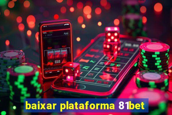 baixar plataforma 81bet